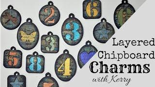 Layered Chipboard Charms with Kerry - #fabtag30day