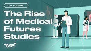 Call for Papers: The Rise of Medical Futures Studies - The Medical Futurist