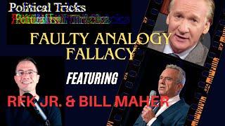 Political Tricks: Faulty Analogy Fallacy - Featuring Rfk Jr. & Bill Maher