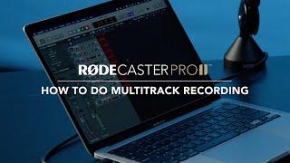 RØDECaster Pro II: How to Record in Multitrack