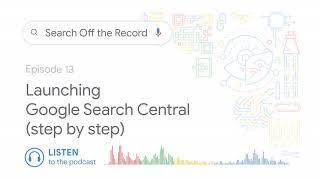 Launching Google Search Central (step by step)