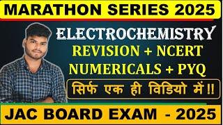 JAC BOARD EXAM 2025 || Class 12th ELECTROCHEMISTRY revision + NCERT numerical + PYQ in only 1 video