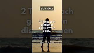 2 Things Each Gentleman Dislikes When a Girl... #shorts