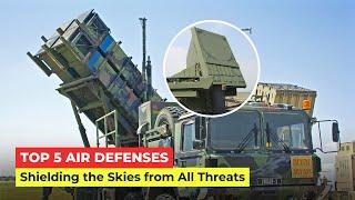 Unseen Defenders: The World’s Top 5 Surface-to-Air Missile Systems Shielding Our Skies