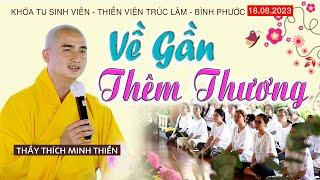 Khóa tu Sinh Viên//VỀ GẦN THÊM THƯƠNG | Rất Ý Nghĩa | Thầy Minh Thiền [18.08.2023].