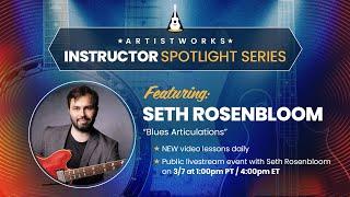 Instructor Spotlight Series: "Blues Articulations" with Seth Rosenbloom || ArtistWorks