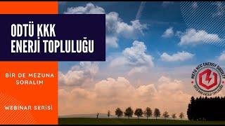 ODTÜ KKK ENERJİ TOPLULUĞU | ARTEŞ GÖK VE NİHAT GÜRBOSTAN ile "Bir de Mezuna Soralım"