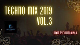 TECHNO MIX 2019 | VOL.3 | Mixed by TIEFENRAUSCH