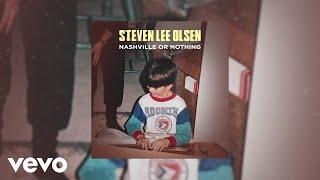 Steven Lee Olsen - Nashville Or Nothing (Audio)