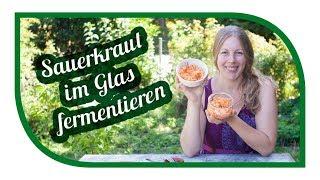 Sauerkraut selber machen  ganz einfach im Glas