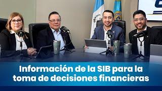 SIB Podcast | T01:E07. Información de la SIB para la toma de decisiones financieras