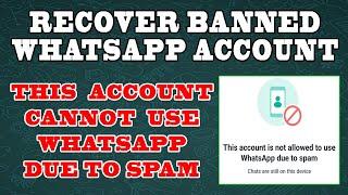 Recover Banned WhatsApp Account | This Account Is Not Allowed To Use WhatsApp Due To Spam % Working