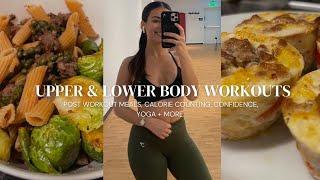 Upper & Lower Body Workouts | post workout meals, counting calories, yoga + more