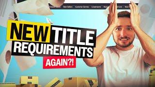 Amazon Product Title Requirements Are Changing in 2025