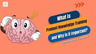 What is Product Knowledge Training and  Why is it Important?