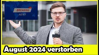 Trauer um verstorbene Prominente, die uns im August 2024 verlassen haben.