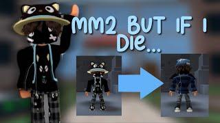 MM2 BUT IF I DIE I CHANGE MY AVATAR.. ️