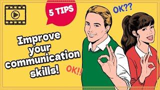 Improve Your Communication Skills Instantly - 5 Powerful Tips