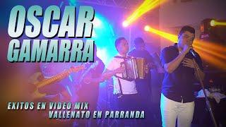 OSCAR GAMARRA EXITOS VALLENATOS VIDEO MIX EN PARRANDA