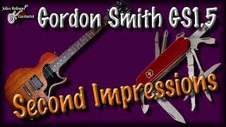 Gordon Smith GS1.5 - Second Impressions