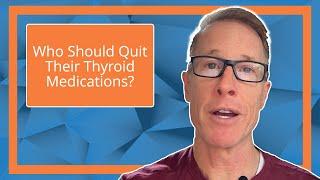 Who Should Quit Their Thyroid Medications?