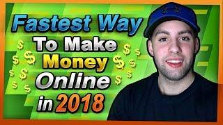 Fastest Way To Make Money Online In 2018 (Without Shopify or BitCoin)