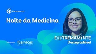 Noite da Medicina - Extremamente Desagradável