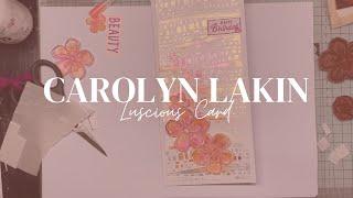 Luscious Card with Carolyn Lakin