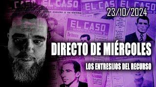 LOS ENTRESIJOS DEL RECURSO Directo de Miércoles 23/10/2024