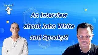 An Interview about John White and Spooky2