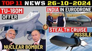 Indian Defence Updates : Russia Offers New Tu-160M,India Joins Eurodrone,DRDO Stealth Cruise Missile