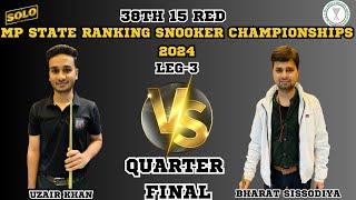 UZAIR KHAN VS BHARAT SISSODIYA | 38TH 15 RED MP STATE RANKING SNOOKER CHAMPIONSHIP 2024 | LEG 3|