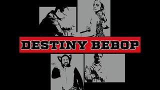 Destiny Bebop