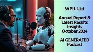 WPIL| Annual Report & Latest Results Insights October 2024 | AI GENERATED Podcast