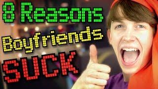 8 Reasons Boyfriends SUCK!!!