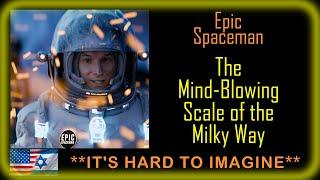 ***MIND-BLOWING SPACE ADVENTURE*** Epic Spaceman - The Mind- Blowing Scale of the Milky Way