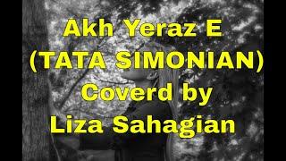 Akh Yeraz E (  TATA SIMONIAN )  Coverd by Liza Sahagian and Rafi Fakes