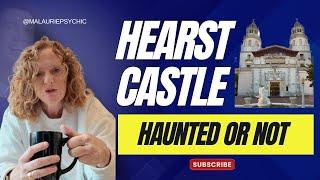 HEARST CASTLE: HAUNTED OR NOT