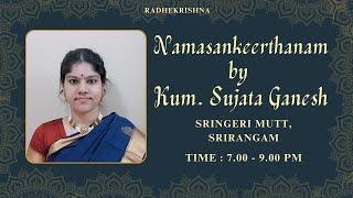 Namasankeerthanam by Kum. Sujata Ganesh | Sringeri Mutt Srirangam