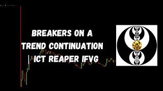 ICT Gems - Breakers on a Trend Continuation | ICT Reaper IFVG