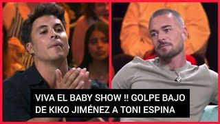 ️KIKO JIMÉNEZ ATACA A TONI ESPINA DICIÉNDOLE VIVA EL BABY SHOW