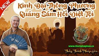 Kinh Đại Thông Phương Quảng Sám Hối Có Phải Của Đức Phật Không? (vấn đáp) - Thầy Thích Pháp Hòa