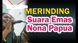 MERINDING // Suara Emas Nona Papua