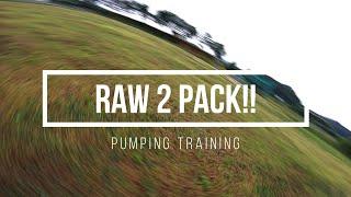 RAW 2 PACK!! ( Pumping training) / FPV FREESTYLE / GOPRO 11 / NO STAB