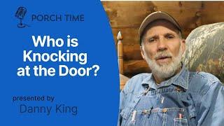 Who is Knocking at Your Door? Porch Time 2025