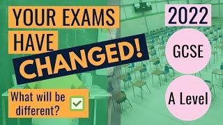 Your GCSE and A Level Exams will be DIFFERENT in 2022 - CONFIRMED CHANGES (For students in England)