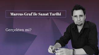 Marcus Graf ile Sanat Tarihi - Gerçekten mi?