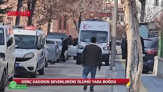 GENÇ KADININ ÖLÜMÜ YASA BOĞDU