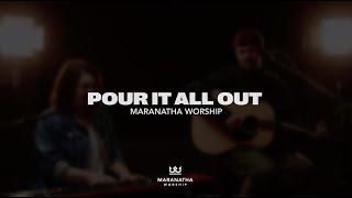 Pour It All Out (Acoustic) - Maranatha Worship