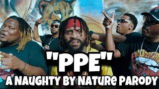 "PPE" a Naughty By Nature Parody